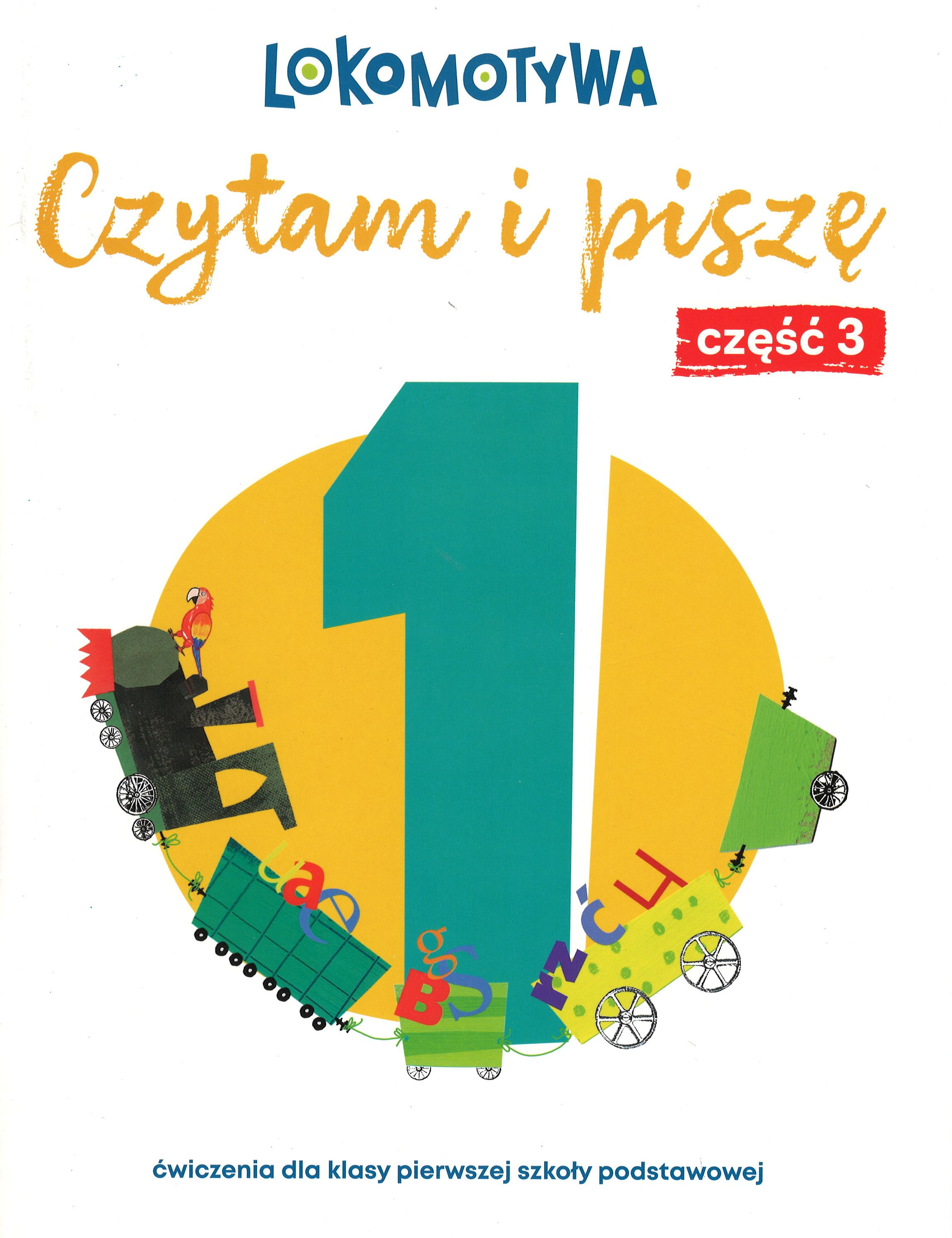 Zeszyt ćwiczeń Lokomotywa 1 Czytam i piszę Ćwiczenia cz. 3 GDAŃSKIE WYDAWNICTWO OŚWIATOWE