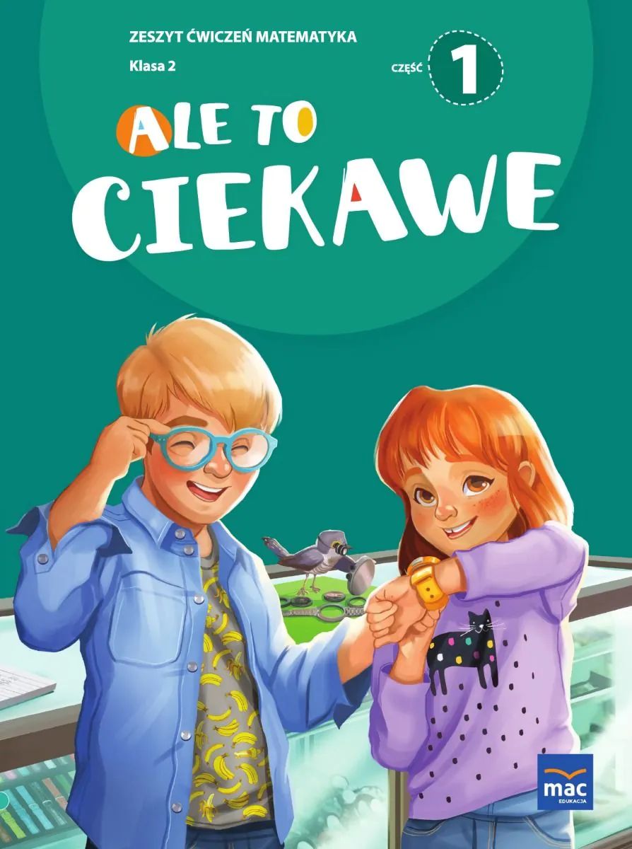 Zeszyt ćwiczeń Ale to ciekawe Matematyka Klasa 2 MAC PODRĘCZNIKI