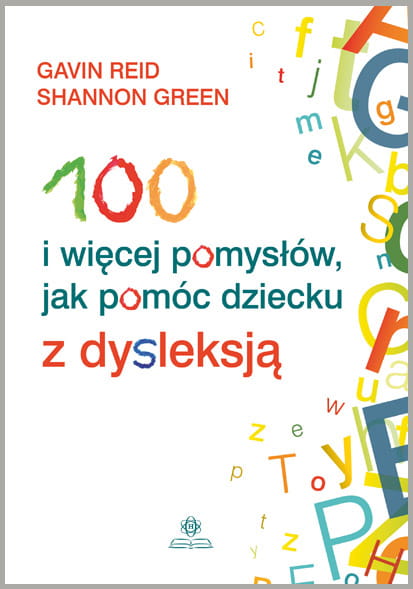 Poradnik dla nauczycieli i terapeutów "100 i więcej pomysłów, jak pomóc dziecku z dysleksją" wydawnictwa HARMONIA