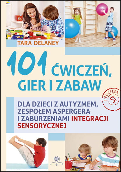 Okładka książki 101 ćwiczeń, gier i zabaw dla dzieci z autyzmem HARMONIA