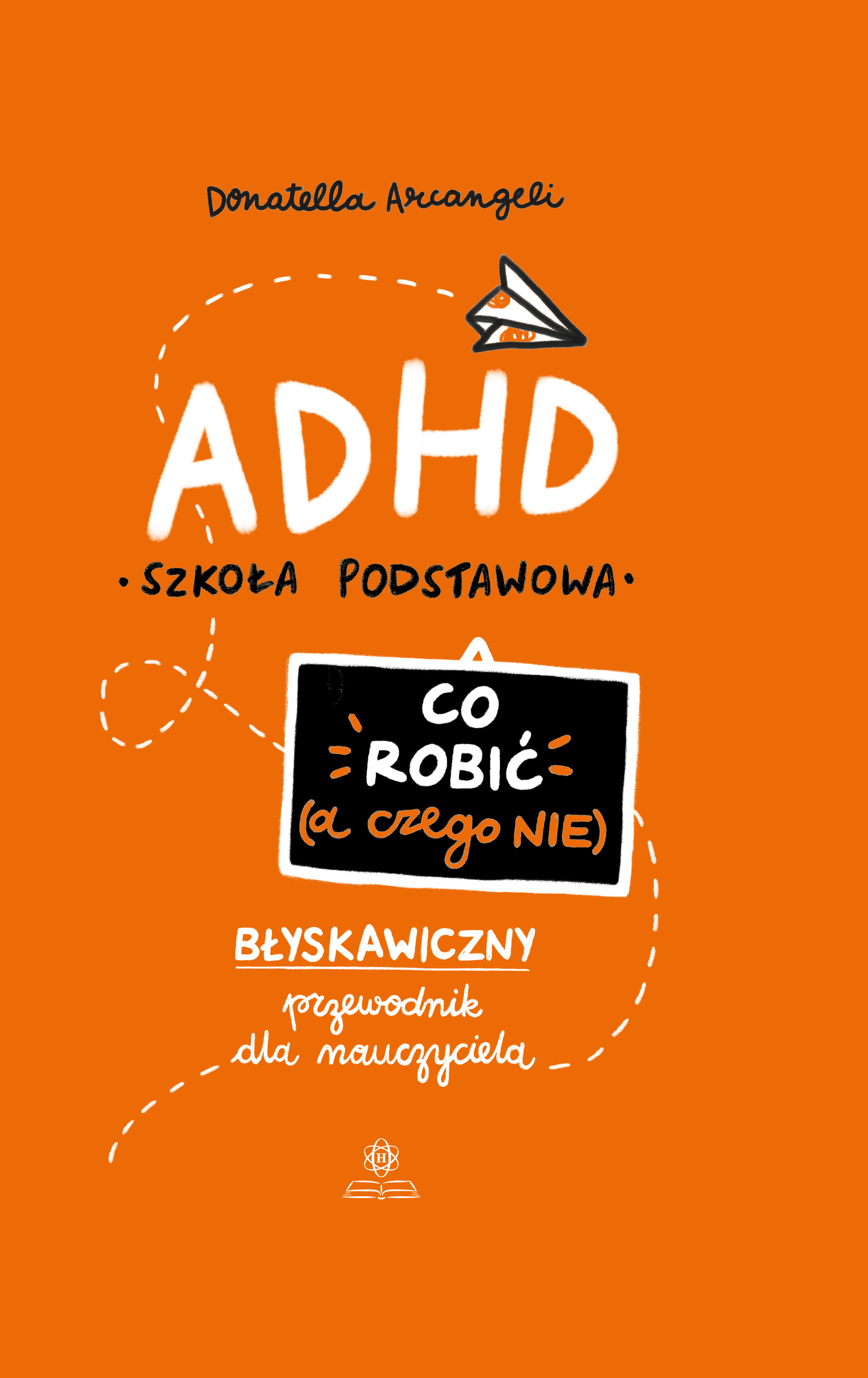 Okładka książki ADHD. Co robić, a czego nie – błyskawiczny przewodnik dla nauczyciela HARMONIA