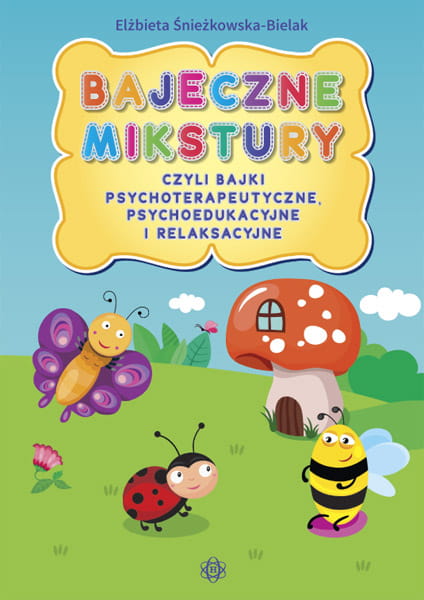 Okładka książki Bajeczne mikstury - bajki terapeutyczne HARMONIA