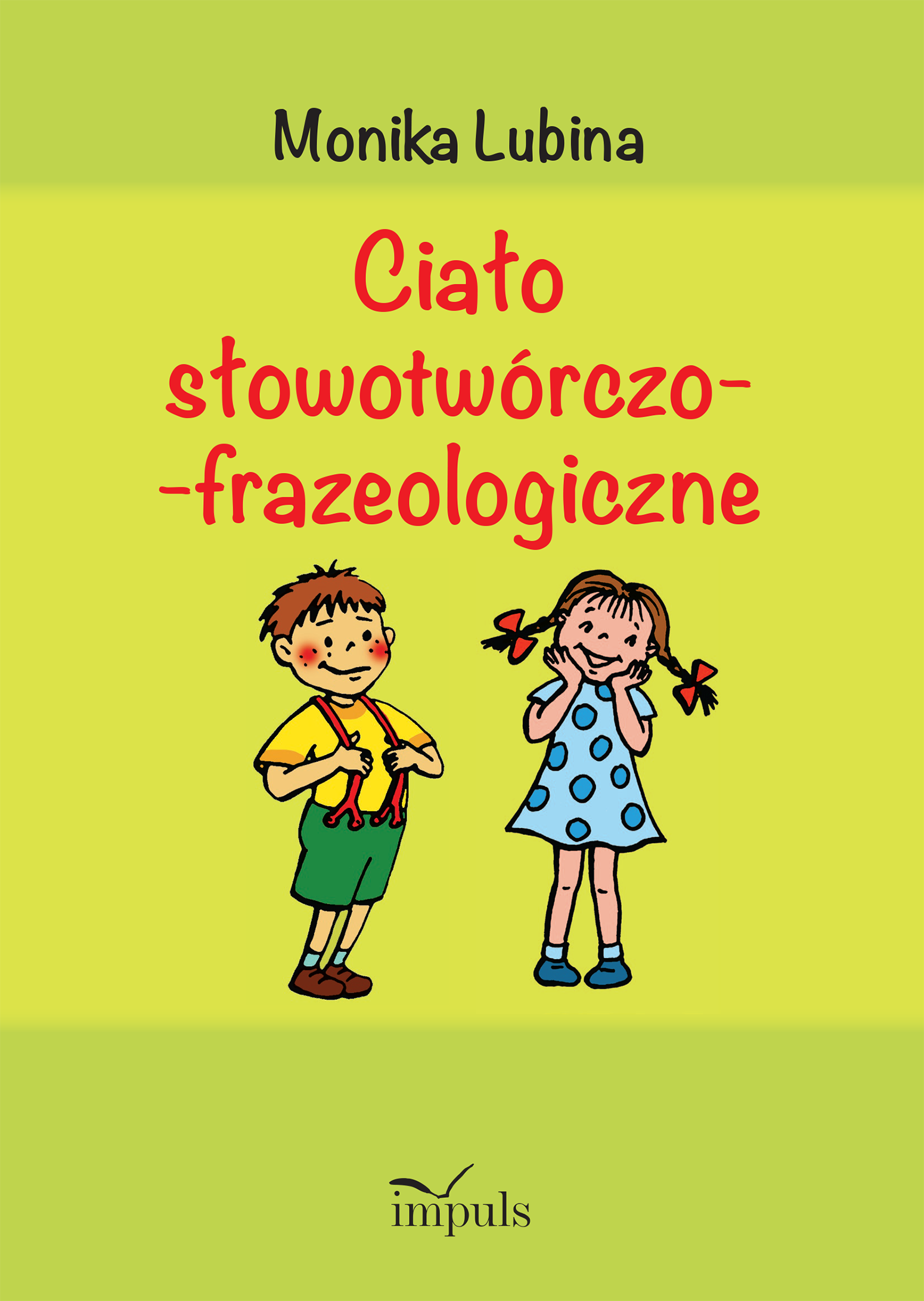 Okładka książki Ciało słowotwórczo-frazeologiczne wydawnictwa IMPULS, zawierająca zabawy językowe i frazeologizmy dotyczące części ciała