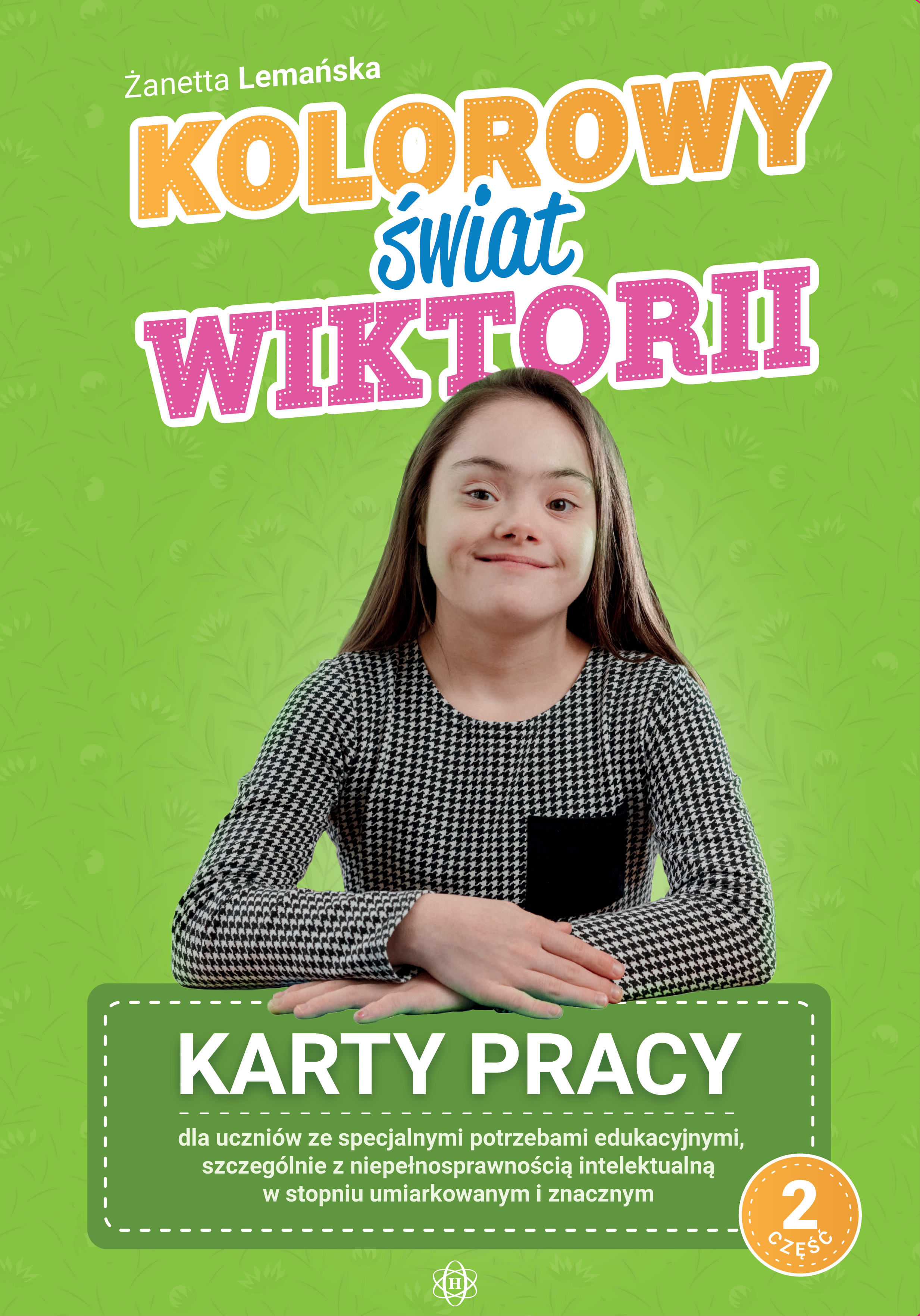 Kolorowy świat Wiktorii część 2 - karty pracy dla uczniów ze specjalnymi potrzebami edukacyjnymi - okładka