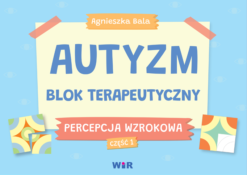 Autyzm. Blok terapeutyczny – Percepcja wzrokowa część 1 WIR – okładka bloku terapeutycznego