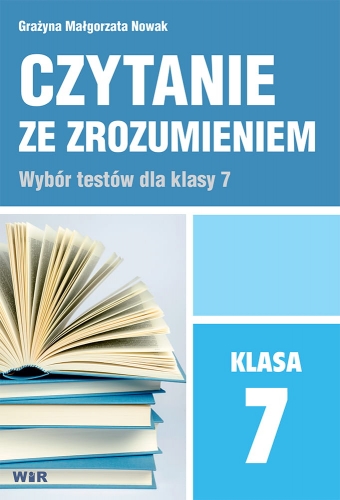 Czytanie ze zrozumieniem – ćwiczenia dla klasy 7 szkoły podstawowej WIR okładka