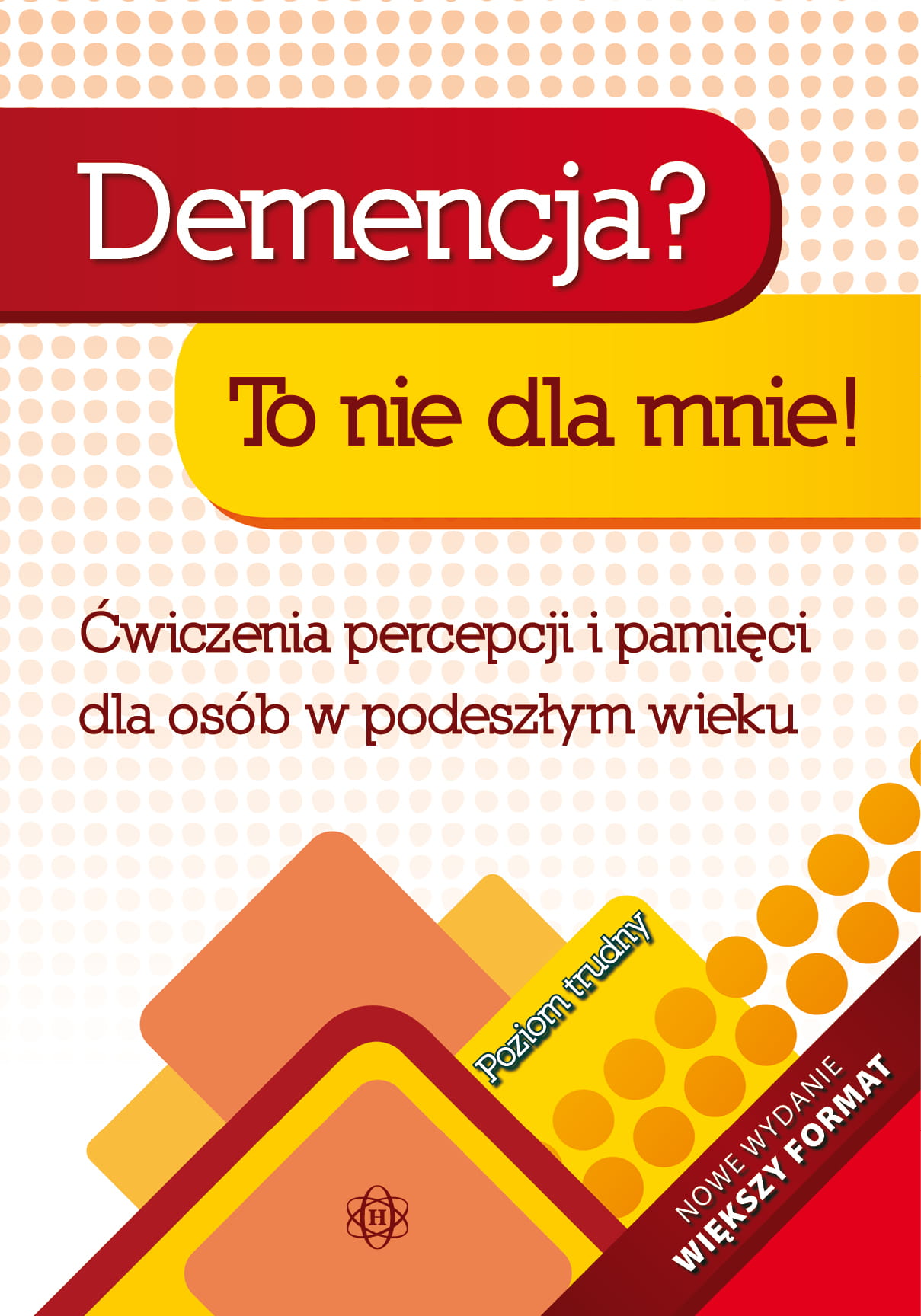 Okładka książki Demencja? To nie dla mnie! Poziom trudny od HARMONIA, ćwiczenia pamięci dla seniorów