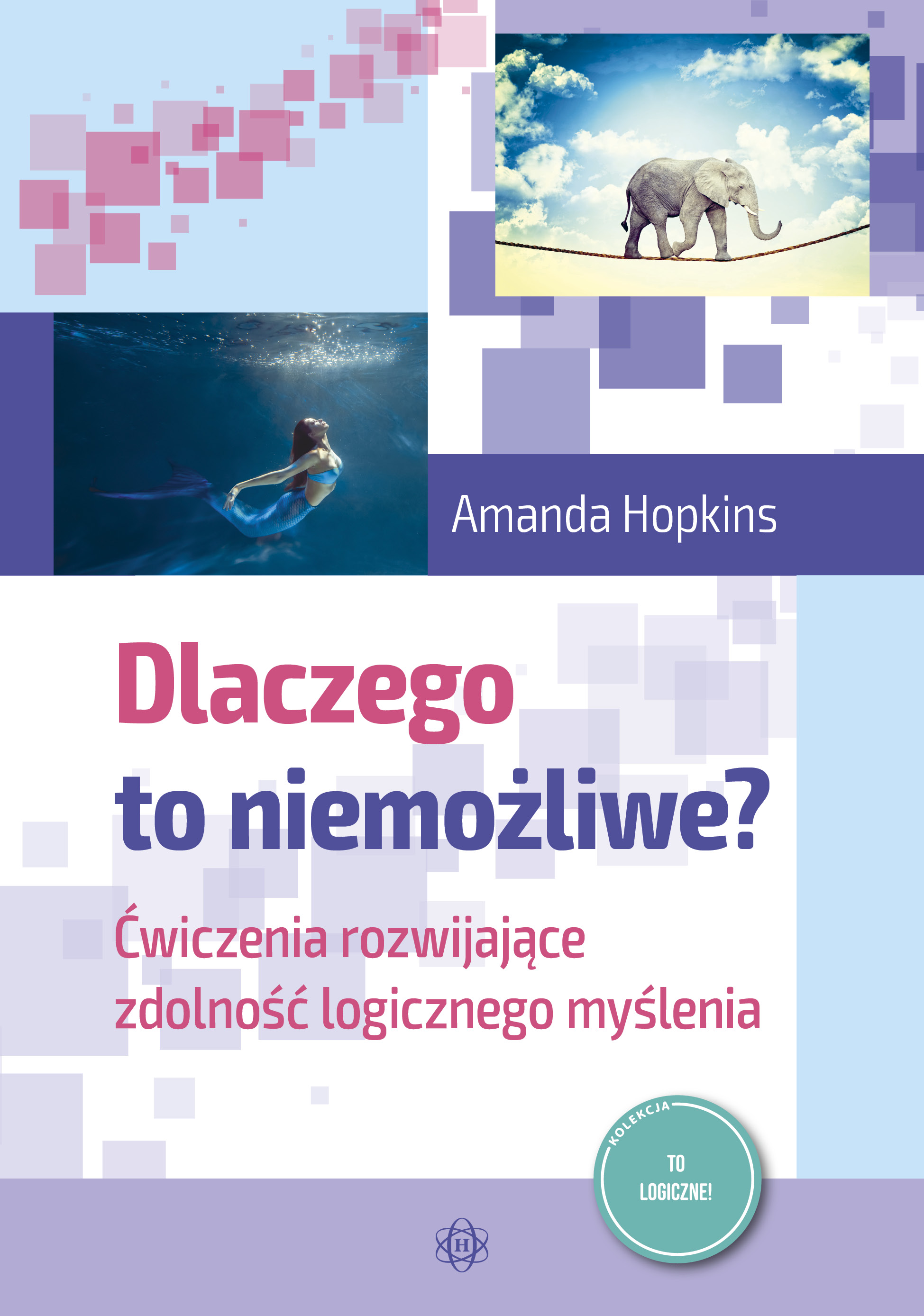 Okładka książki "Dlaczego to niemożliwe?" autorstwa HARMONIA, 57 zdjęć do ćwiczeń logicznego myślenia