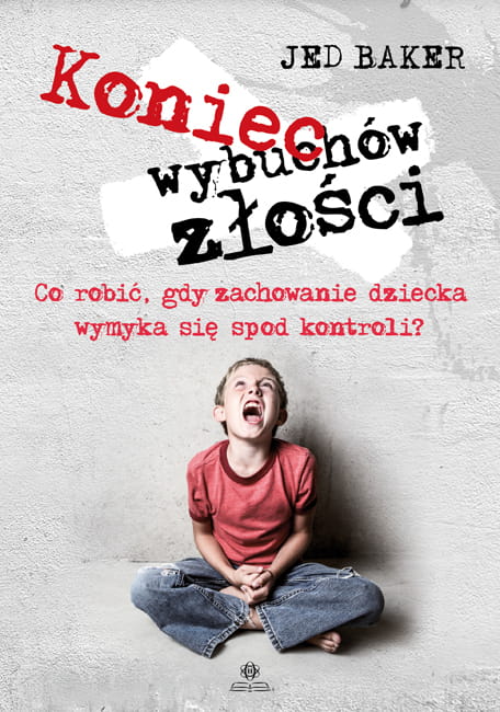Okładka książki Koniec wybuchów złości HARMONIA - poradnik dla rodziców i nauczycieli