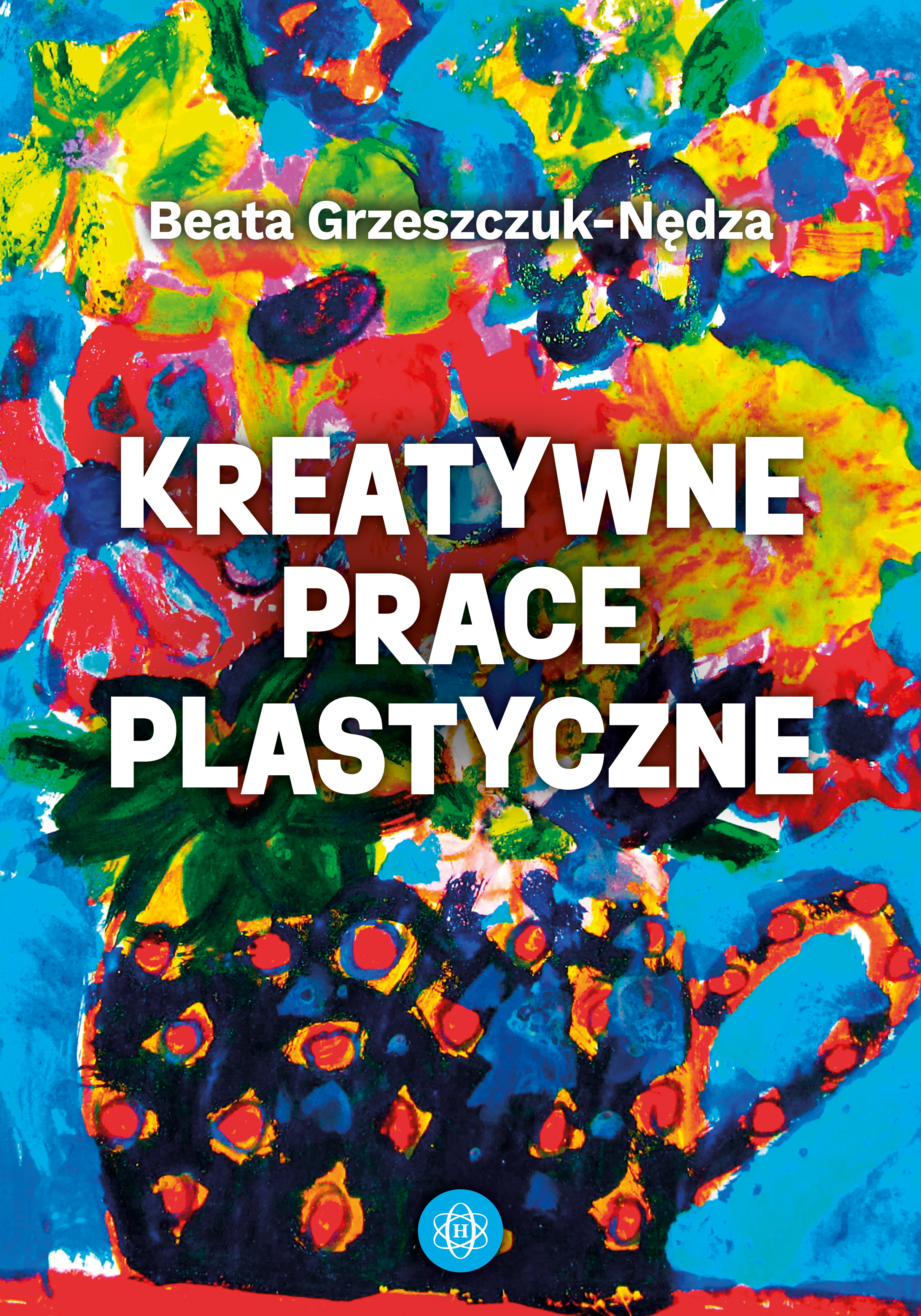 Okładka książki Kreatywne prace plastyczne HARMONIA z pomysłami dla dzieci od 2 lat