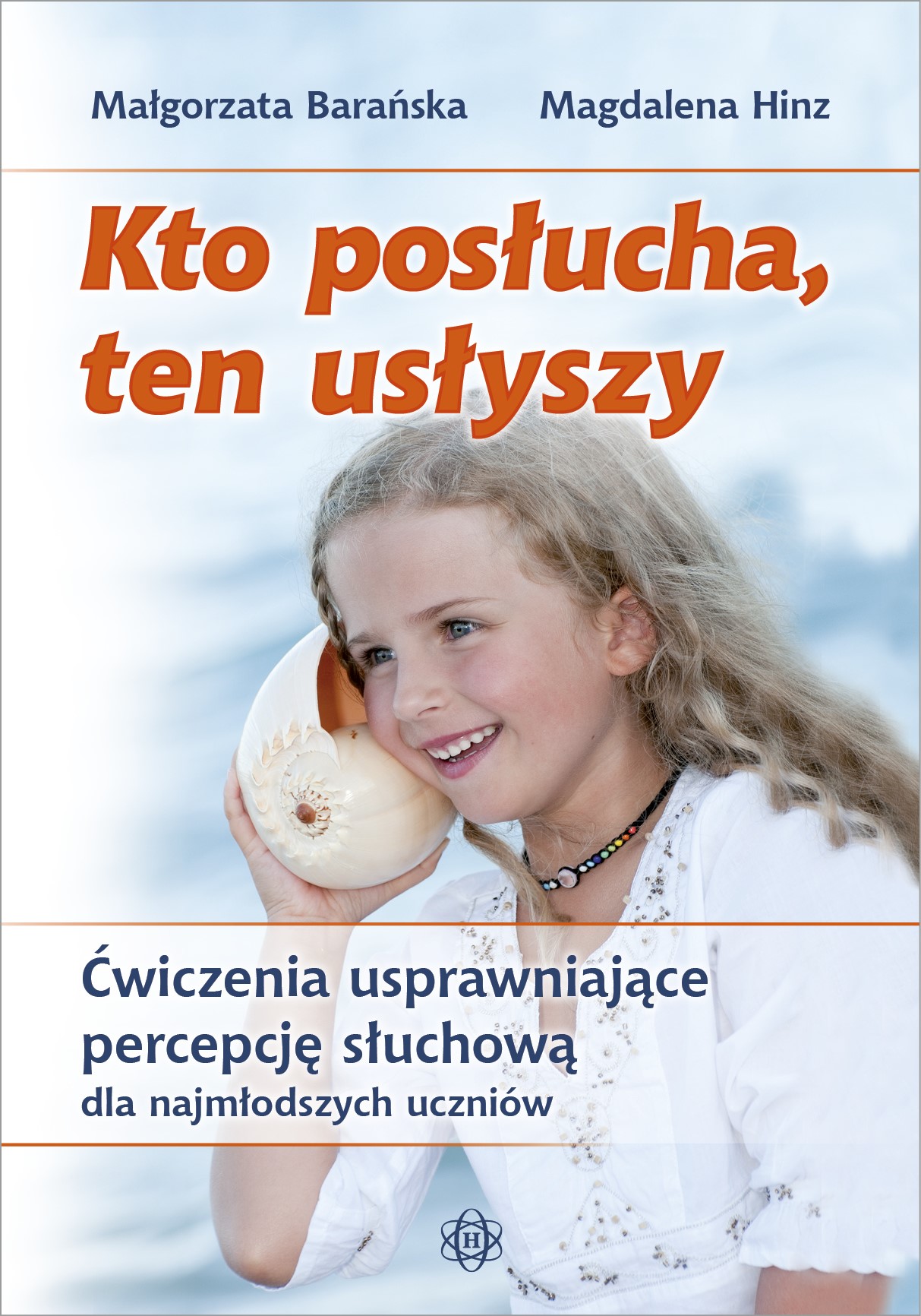 Okładka książki Kto posłucha, ten usłyszy HARMONIA z ćwiczeniami dla dzieci na percepcję słuchową