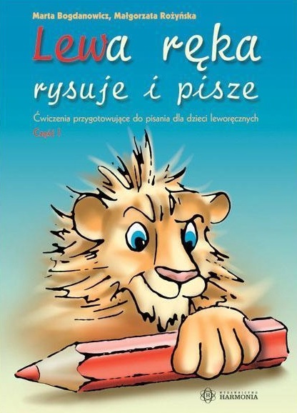 Okładka książki Lewa ręka rysuje i pisze Część 1 dla dzieci leworęcznych HARMONIA
