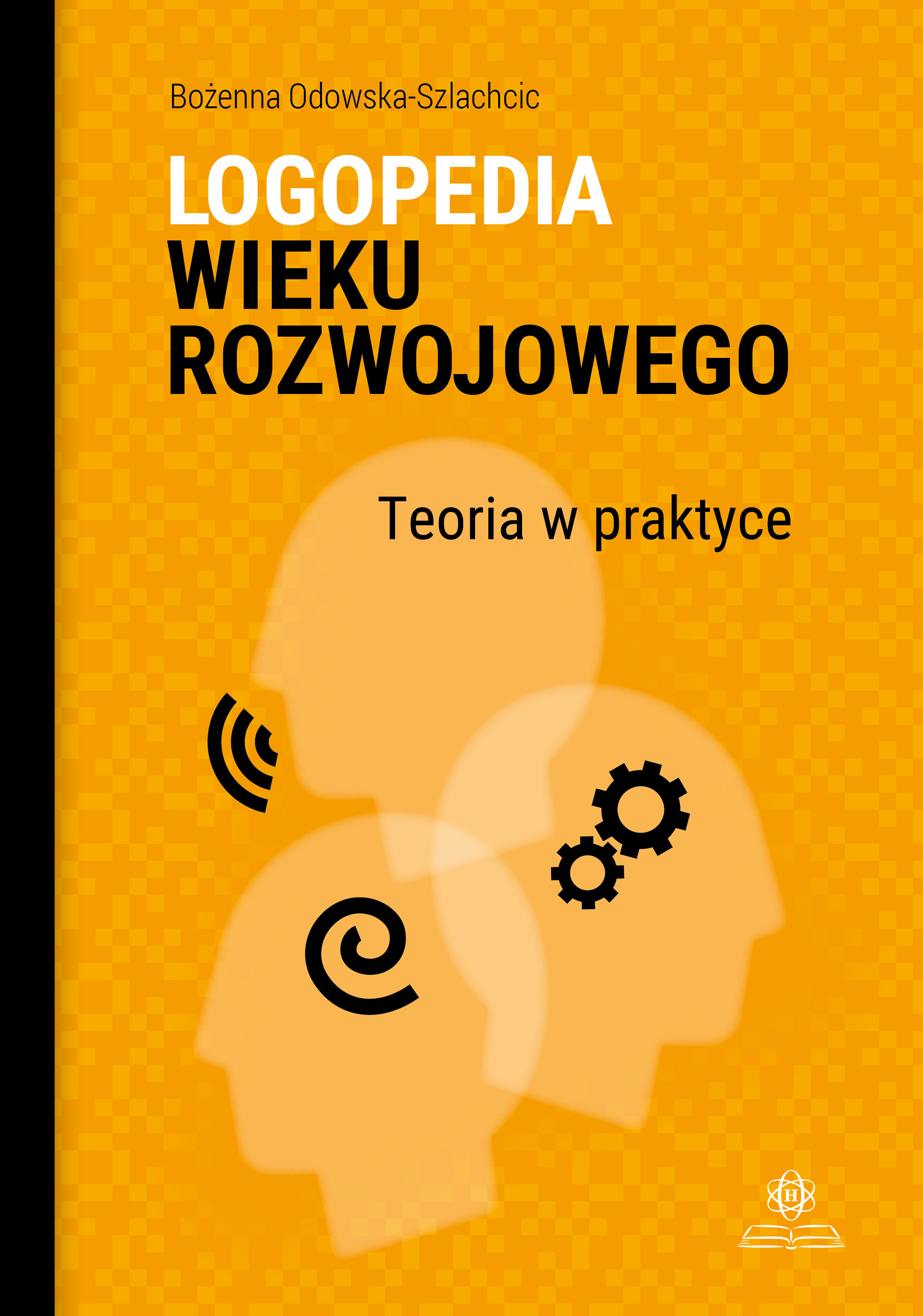 Okładka książki Logopedia wieku rozwojowego HARMONIA z praktycznym przewodnikiem dla logopedów