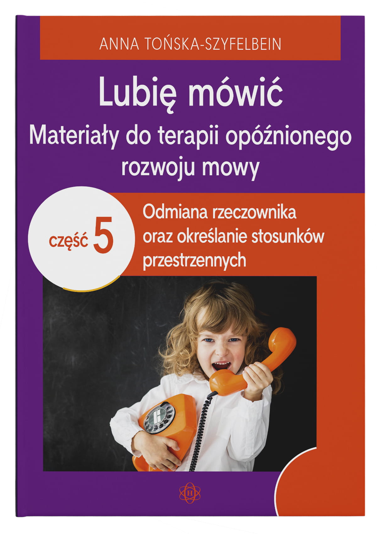 Materiały do terapii opóźnionego rozwoju mowy Harmonia podręczniki – ćwiczenia odmiany rzeczownika i stosunków przestrzennych