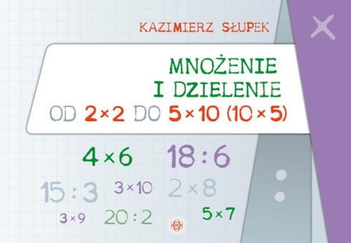 Ćwiczenia matematyczne Mnożenie i dzielenie od 2×2 do 5×10 HARMONIA